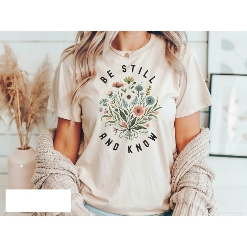Be Still And Know Christian Faith Based Inspirational T-Shirt